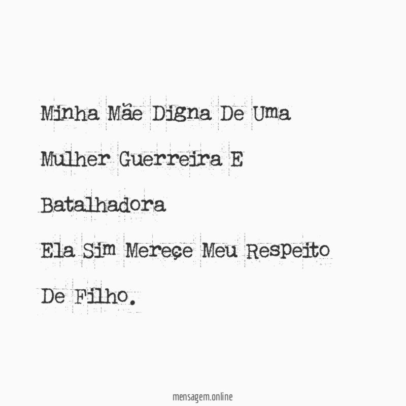 Minha Mãe Digna De Uma Mulher Guerreira E
