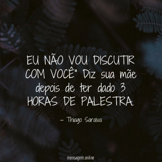 EU NÃO VOU DISCUTIR COM VOCÊ" Diz sua