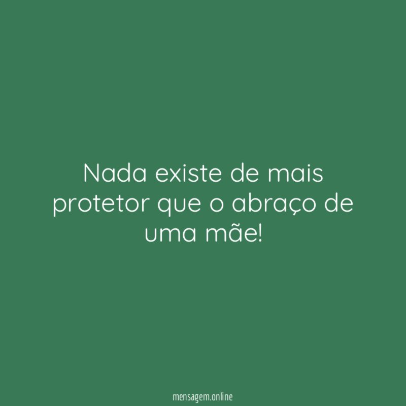 Nada existe de mais protetor que o abraço