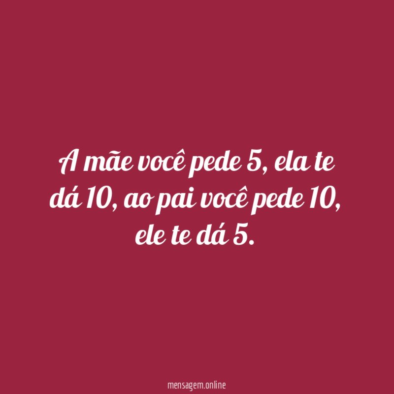 A mãe você pede 5