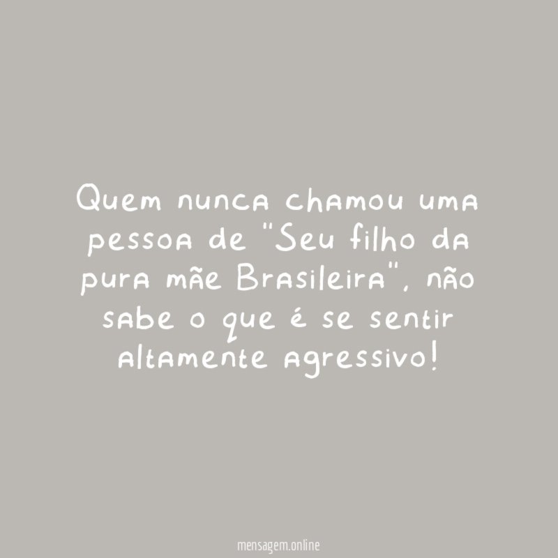 Quem nunca chamou uma pessoa de "Seu filho