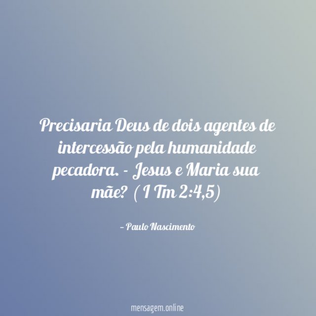 Precisaria Deus de dois agentes de intercessão pela humanidade pecadora