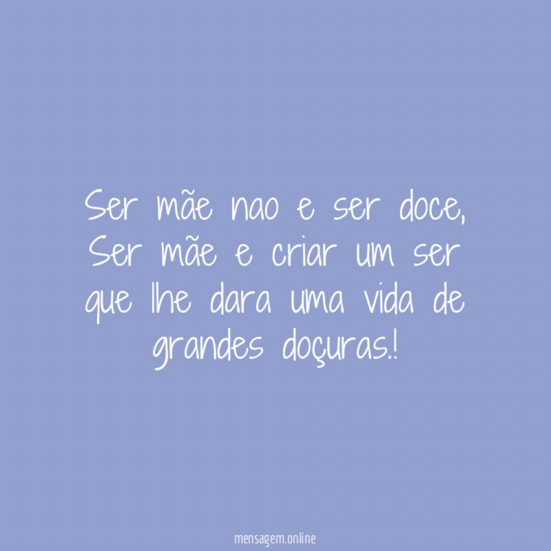 Ser mãe nao e ser doce