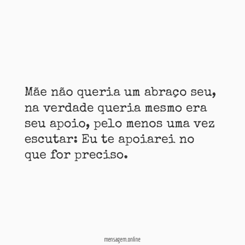 Mãe não queria um abraço seu