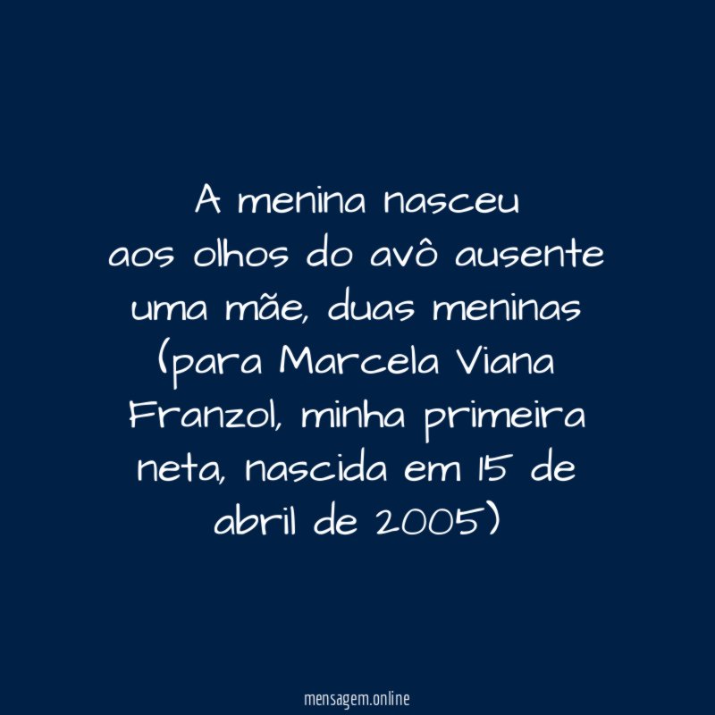 a menina nasceu
aos olhos do avô ausente
uma mãe, duas meninas