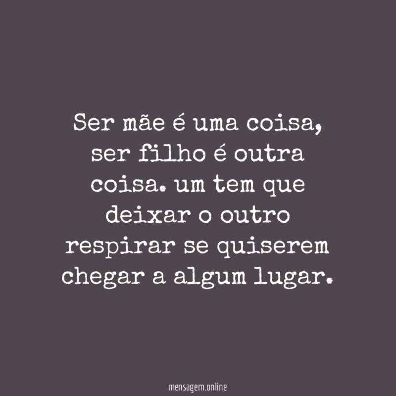 ser mãe é uma coisa