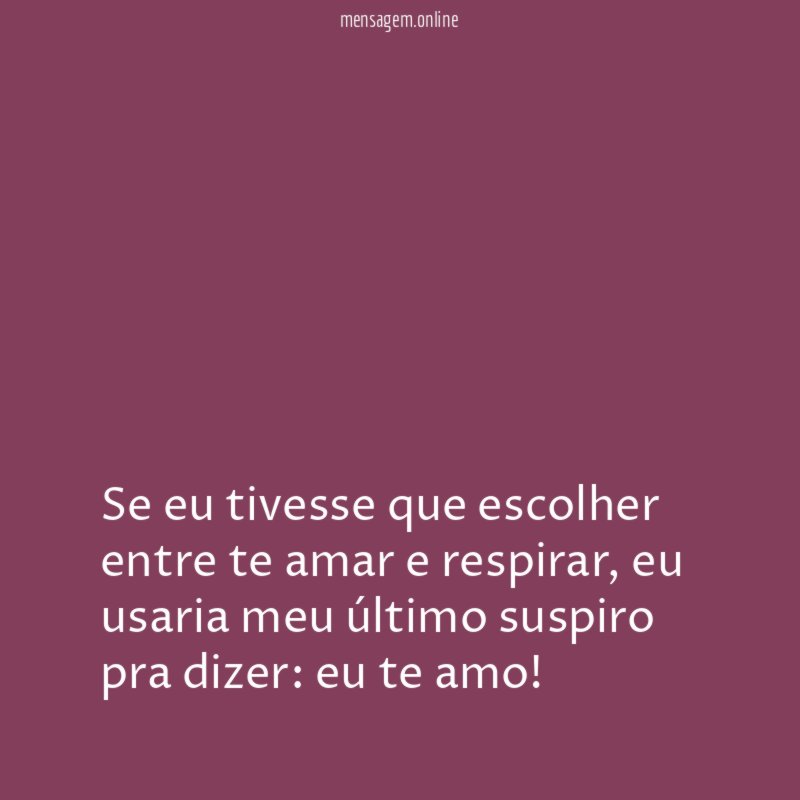 Se eu tivesse que escolher entre te amar e respirar