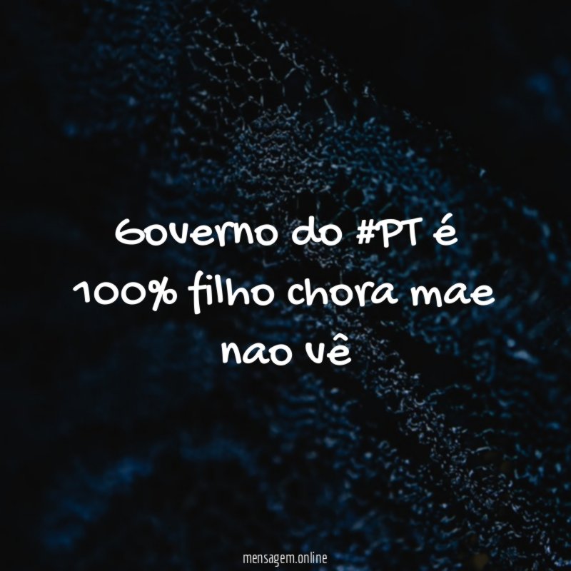 Governo do #PT é 100% filho chora mae nao vê