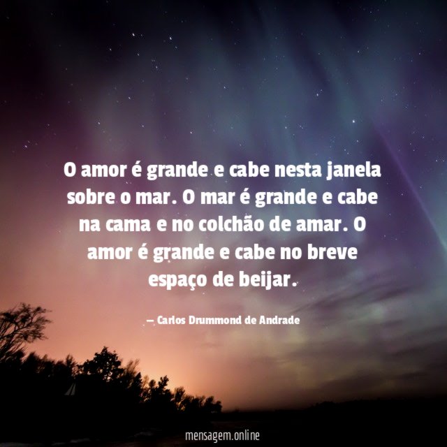 O amor é grande e cabe nesta janela sobre o mar