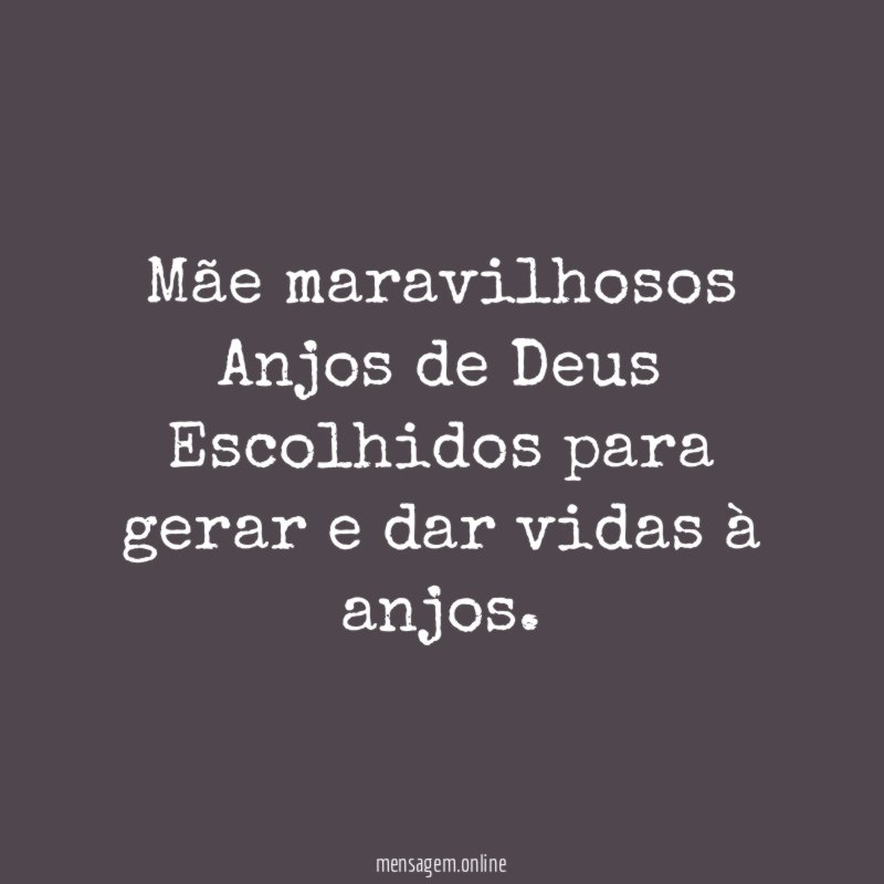 Mãe maravilhosos Anjos de Deus Escolhidos para gerar e dar