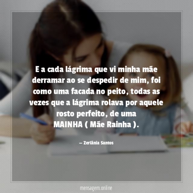 E a cada lágrima que vi minha mãe