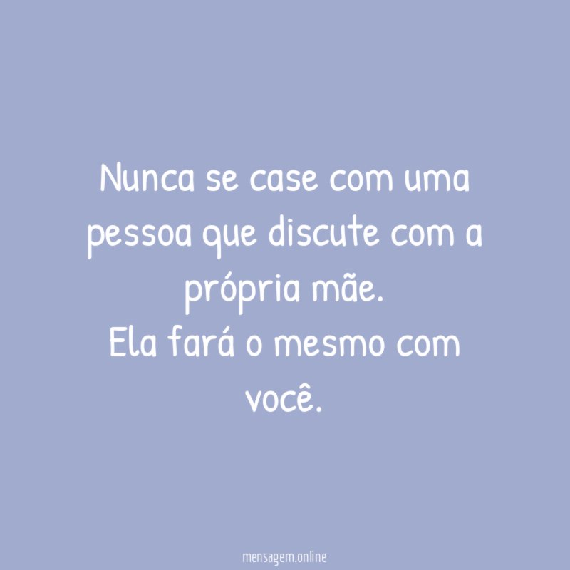 Nunca se case com uma pessoa que discute