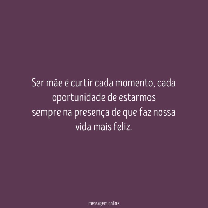 Ser mãe é curtir cada momento