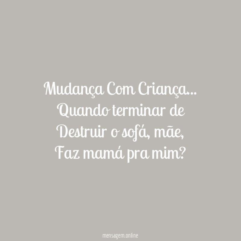 Mudança Com Criança…