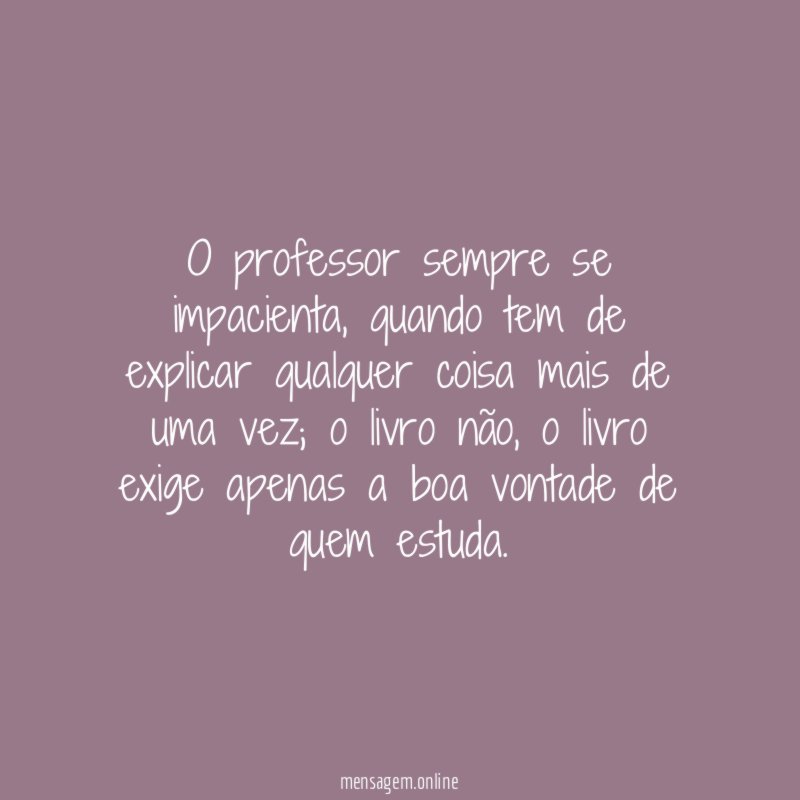 O professor sempre se impacienta