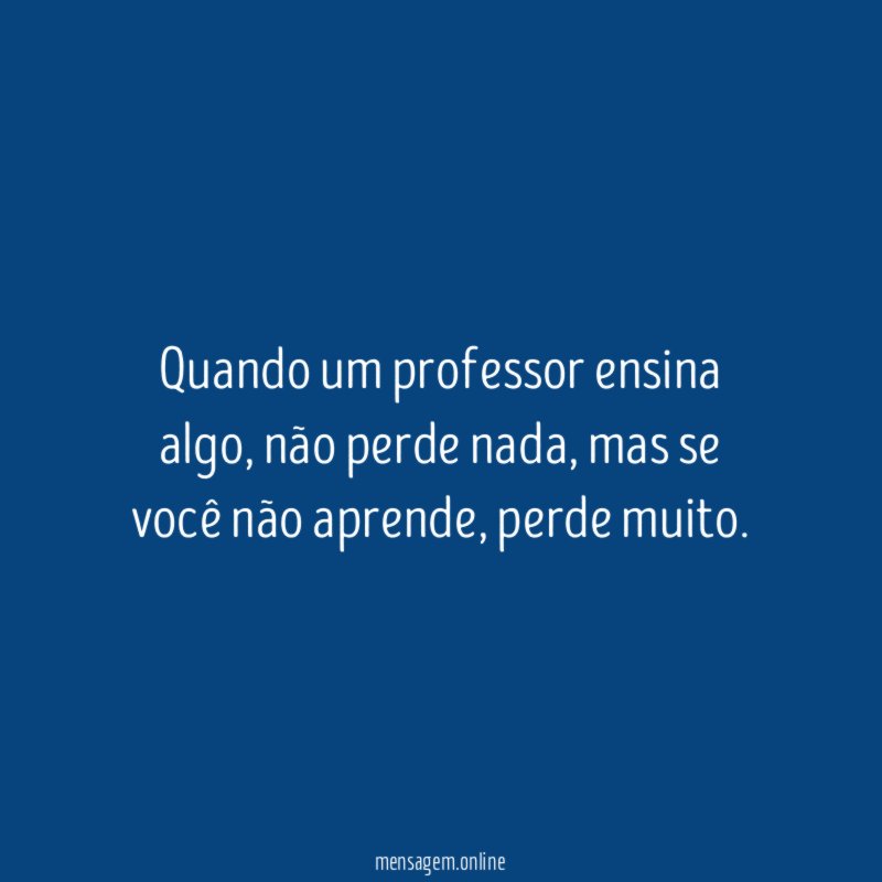 Quando um professor ensina algo