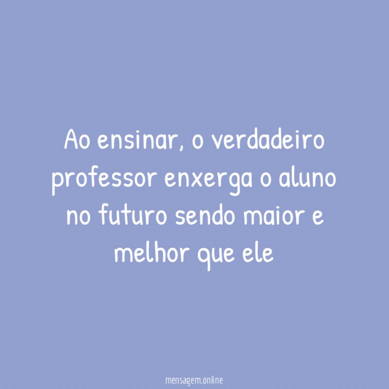 Ao ensinar