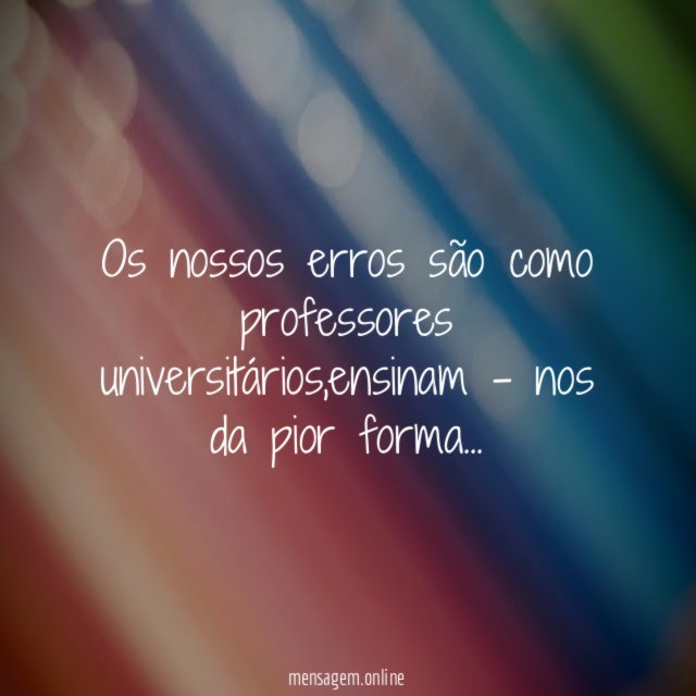 Os nossos erros são como professores universitários
