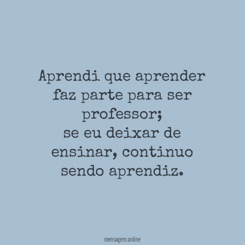 Aprendi que aprender faz parte para ser professor