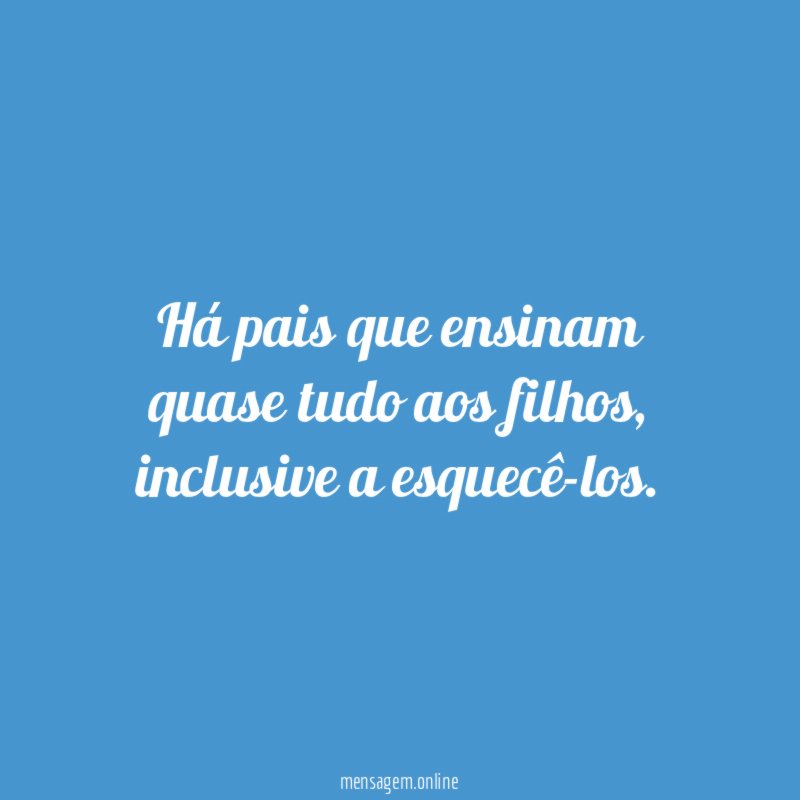 Há pais que ensinam quase tudo aos filhos