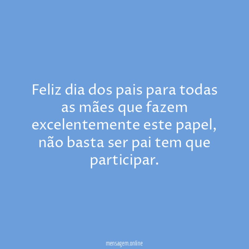 Feliz dia dos pais para todas as mães