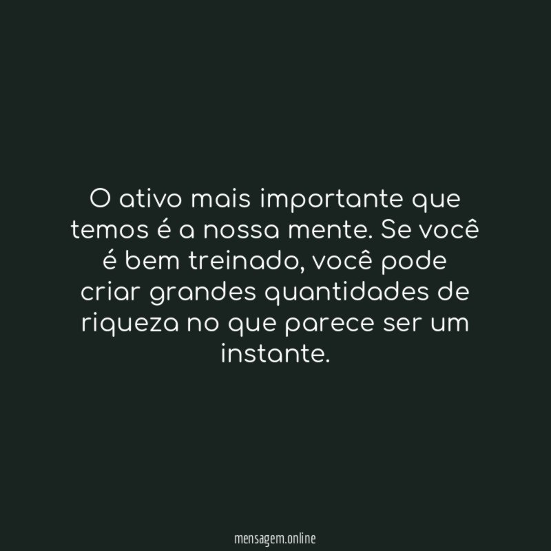 O ativo mais importante que temos é a nossa mente