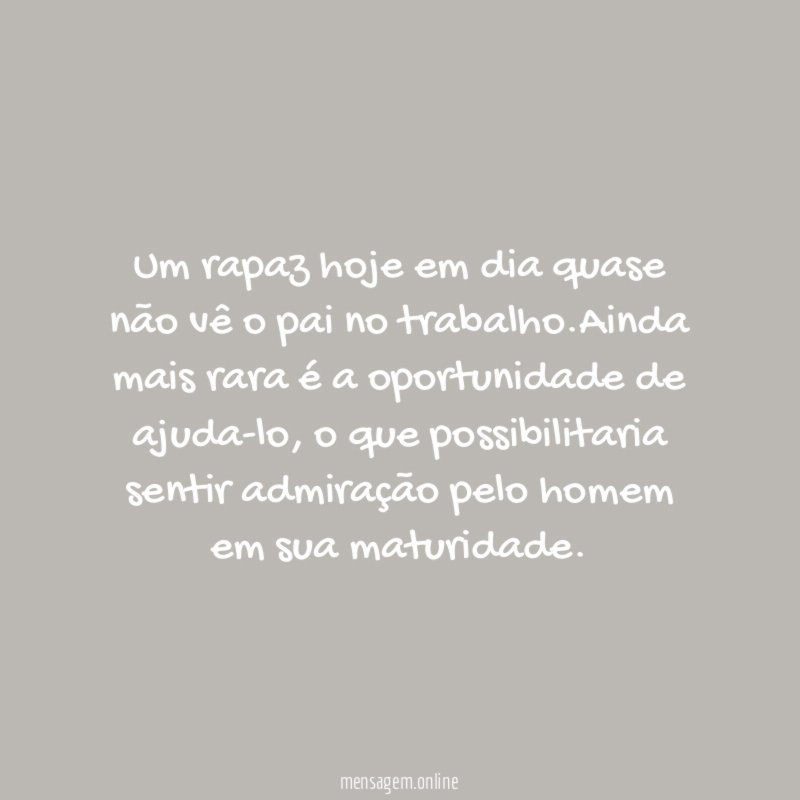 Um rapaz hoje em dia quase não vê