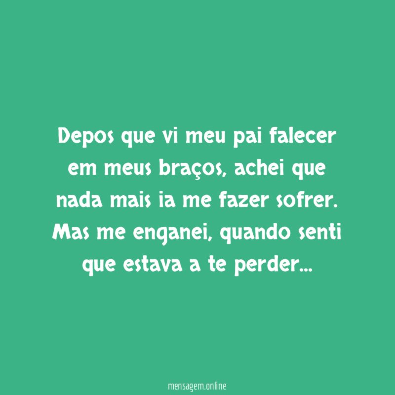 Depos que vi meu pai falecer em meus braços
