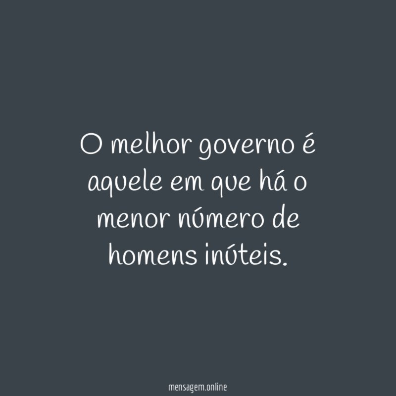 O melhor governo é aquele em que há