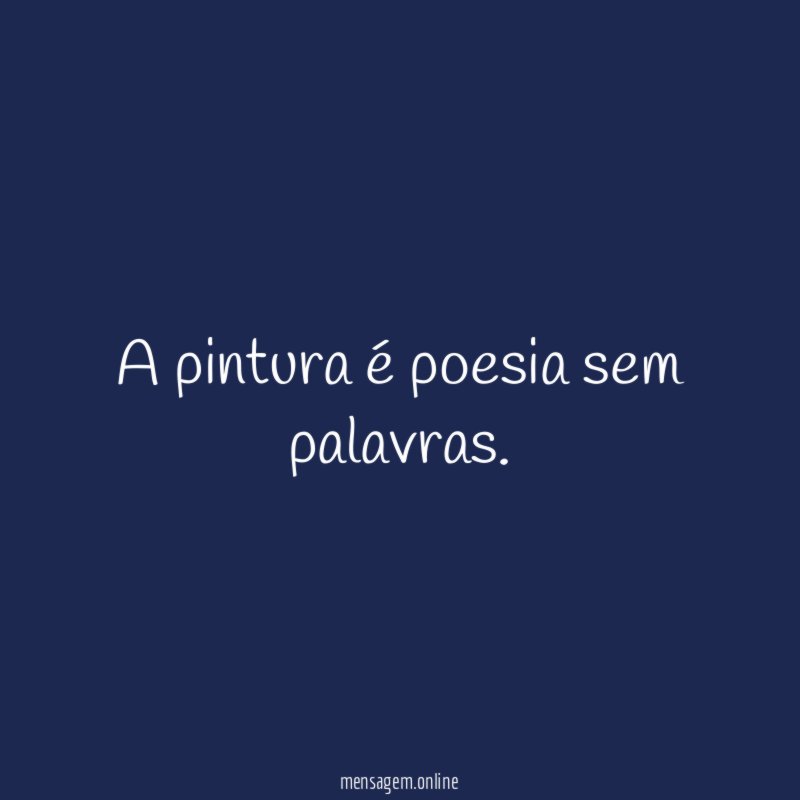 A pintura é poesia sem palavras