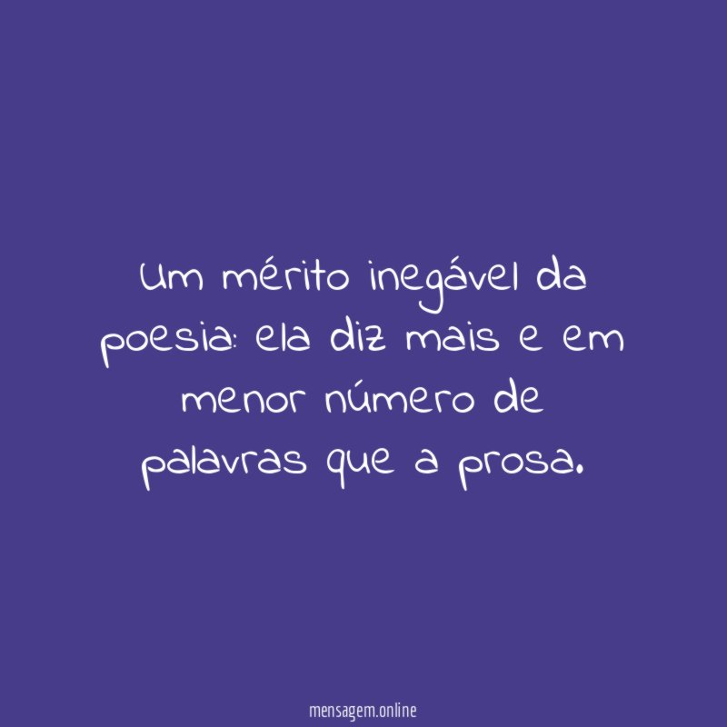 Um mérito inegável da poesia