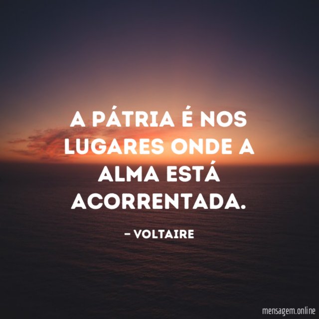 A pátria é nos lugares onde a alma está acorrentada