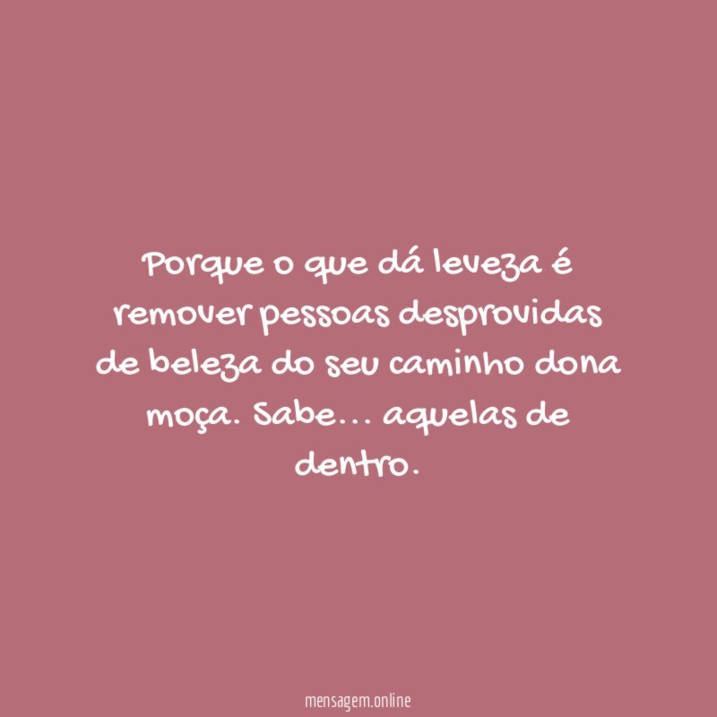 Porque o que dá leveza é remover pessoas