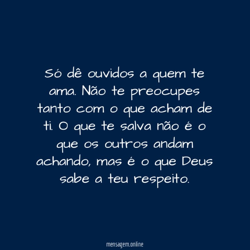 Só dê ouvidos a quem te ama