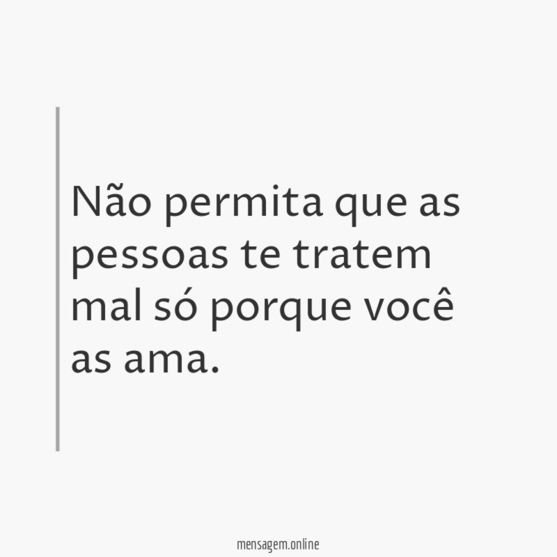 Não permita que as pessoas te tratem mal