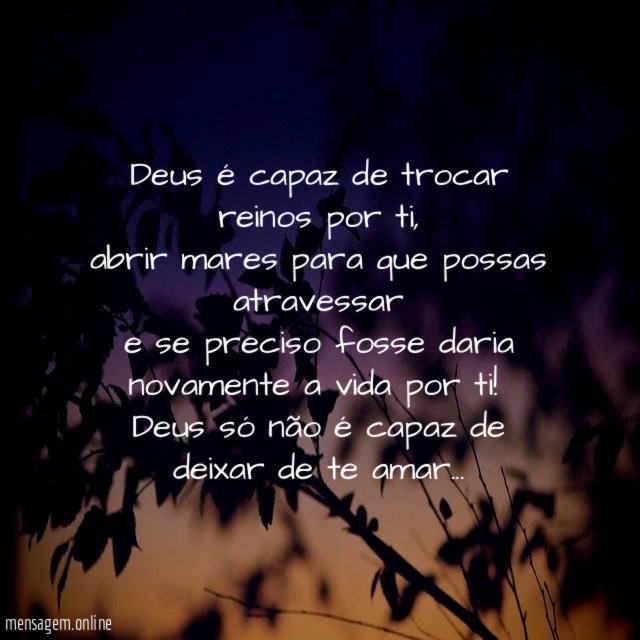 Deus é capaz de trocar reinos por ti