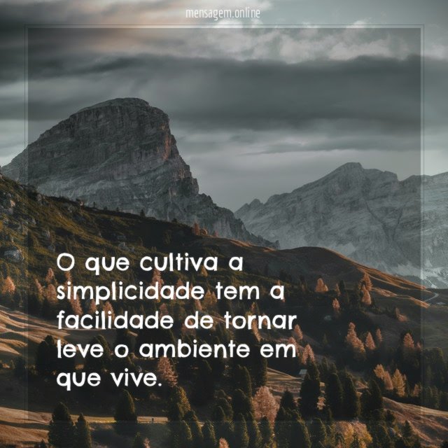 O que cultiva a simplicidade tem a facilidade