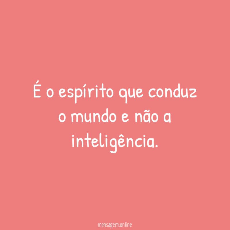 É o espírito que conduz o mundo