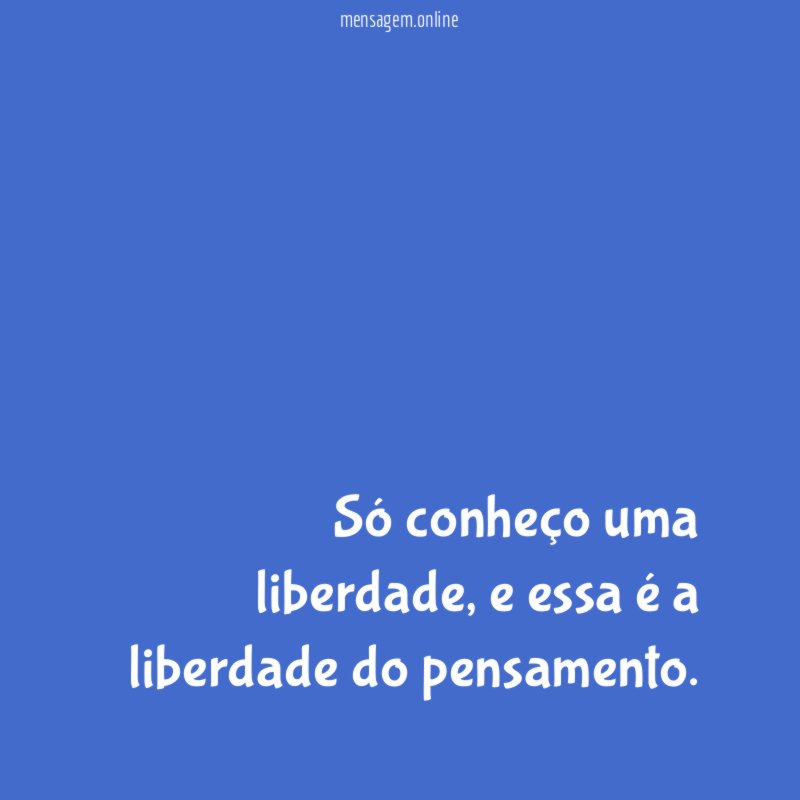 Só conheço uma liberdade