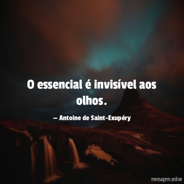 O essencial é invisível aos olhos