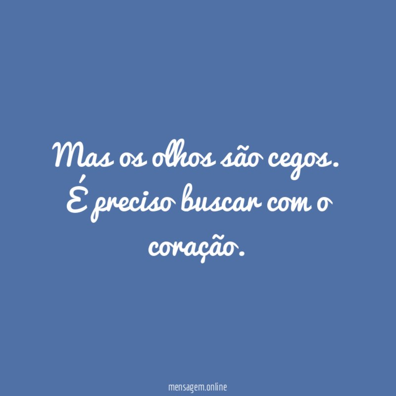 Mas os olhos são cegos