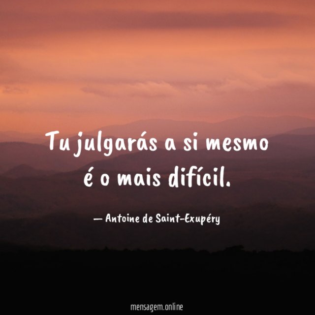 Tu julgarás a si mesmo é o mais difícil
