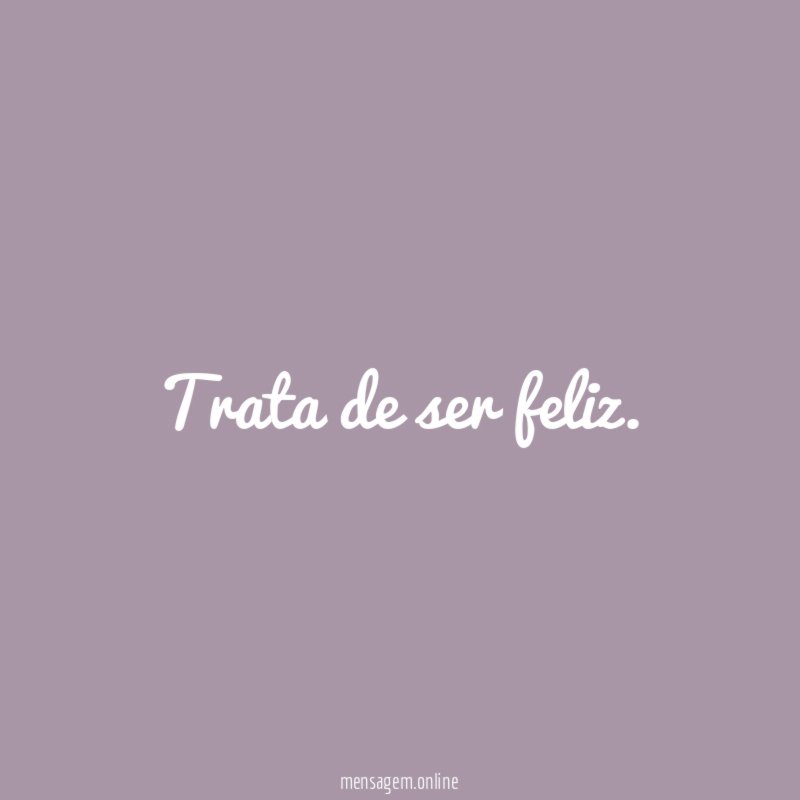 Trata de ser feliz