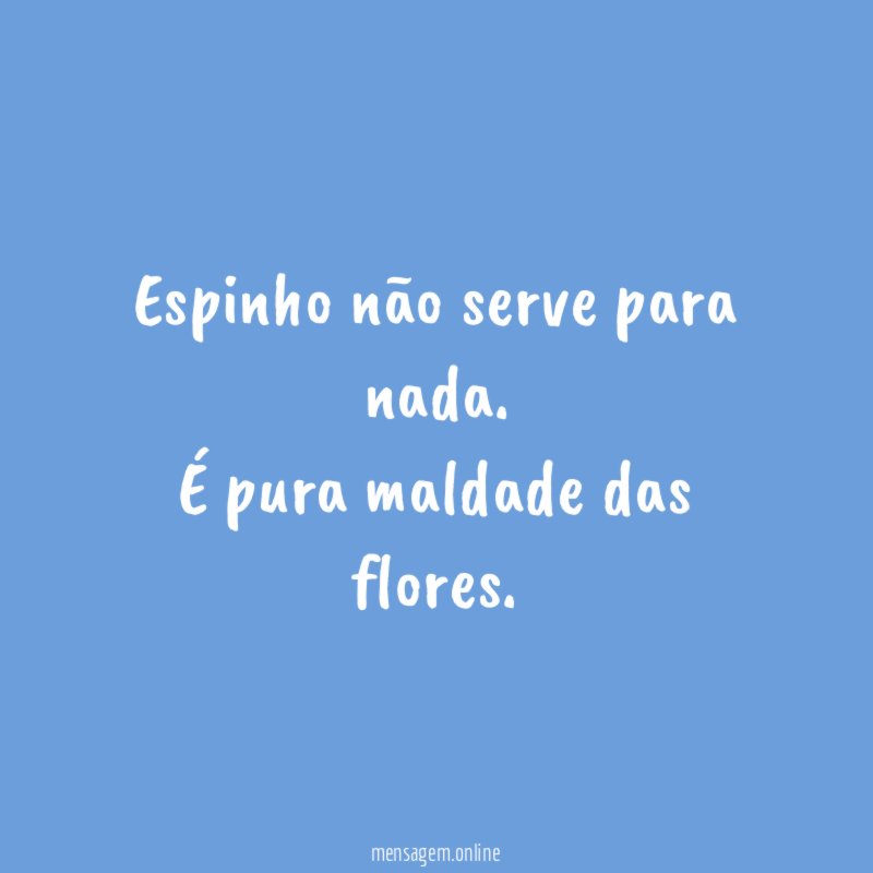 Espinho não serve para nada