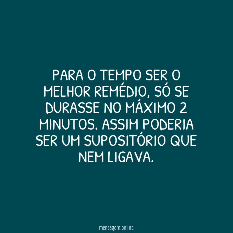 Para o tempo ser o melhor remédio