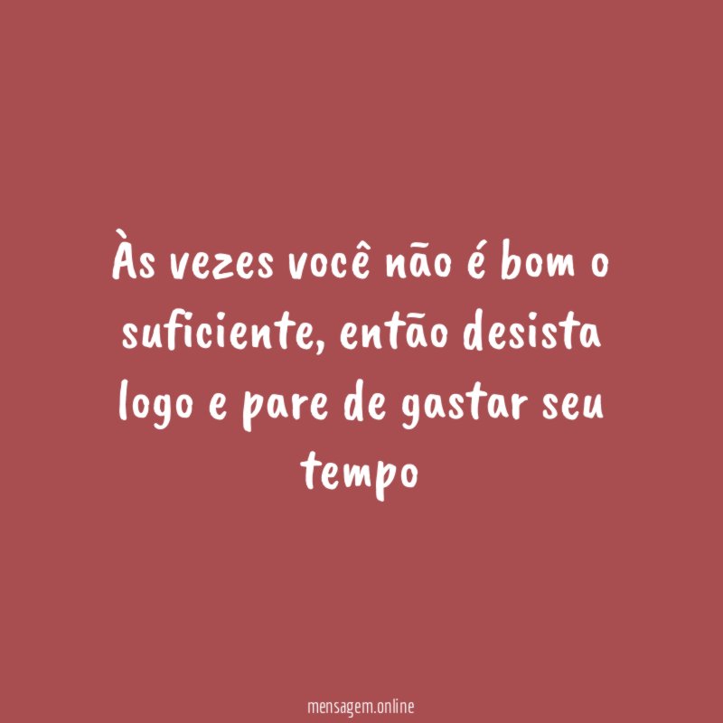 Às vezes você não é bom o suficiente
