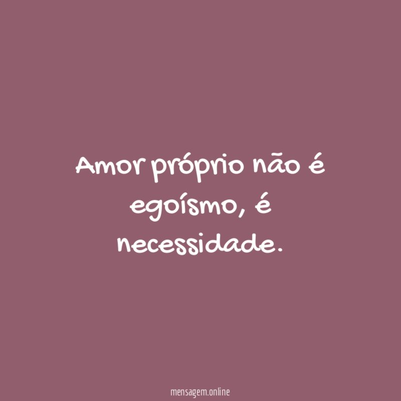 Amor próprio não é egoísmo