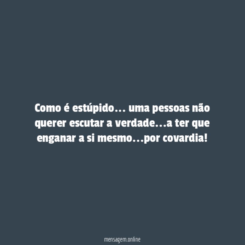 Como é estúpido