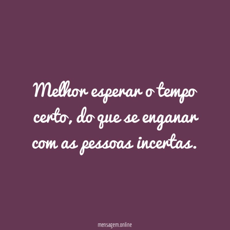 Melhor esperar o tempo certo