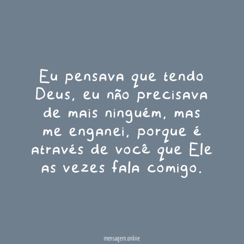 Eu pensava que tendo Deus